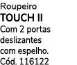 Roupeiro TOUCH II Com 2 portas deslizantes com espelho. C d. 116122