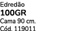 Edred o 100gr Cama 90 cm. C d. 119011