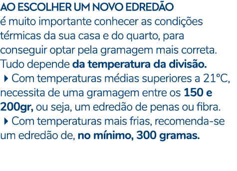 AO ESCOLHER UM NOVO EDRED O  muito importante conhecer as condi  es t rmicas da sua casa e do quarto, para conseguir...