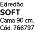 Edred o SOFT Cama 90 cm. C d. 766797