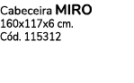Cabeceira MIRO 160x117x6 cm. C d. 115312