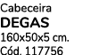 Cabeceira degas 160x50x5 cm. C d. 117756