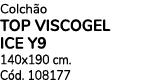 Colch o TOP VISCOGEL ICE Y9 140x190 cm. C d. 108177