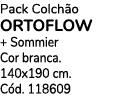 Pack Colch o ORTOFLOW + Sommier Cor branca. 140x190 cm. C d. 118609 
