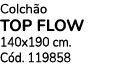 Colch o TOP FLOW 140x190 cm. C d. 119858