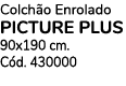 Colch o Enrolado PICTURE PLUS 90x190 cm. C d. 430000
