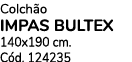Colch o IMPAS BULTEX 140x190 cm. C d. 124235