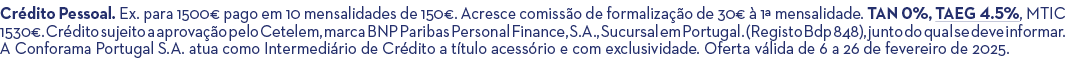 Cr dito Pessoal. Ex. para 1500€ pago em 10 mensalidades de 150€. Acresce comiss o de formaliza o de 30€   1ª mensali...