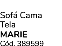Sof Cama Tela MARIE C d. 389599