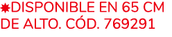  disponible en 65 cm de alto. C d. 769291