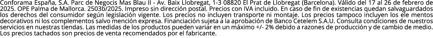 Conforama Espa a, S.A. Parc de Negocis Mas Blau II - Av. Baix Llobregat, 1-3 08820 El Prat de Llobregat (Barcelona). ...