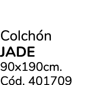 Colch n JADE 90x190cm. C d. 401709