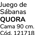Juego de S banas QUORA Cama 90 cm. C d. 121718 