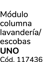 M dulo columna lavander a/escobas uno C d. 117436