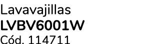 Lavavajillas lvbv6001w C d. 114711