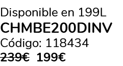Disponible en 199L CHMBE200DINV C digo: 118434 239€ 199€