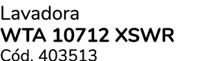 Lavadora WTA 10712 XSWR C d. 403513