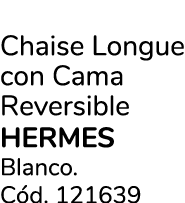 Chaise Longue con Cama Reversible hermes Blanco. C d. 121639