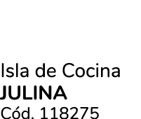 Isla de Cocina JULINA C d. 118275