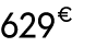 629 € 00