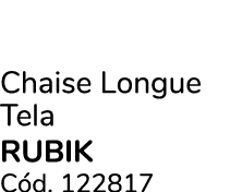 Chaise Longue Tela RUBIK C d. 122817