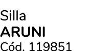 Silla aruni C d. 119851