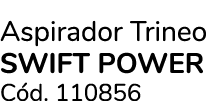 Aspirador Trineo SWIFT POWER C d. 110856