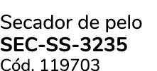 Secador de pelo SEC-SS-3235 C d. 119703