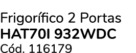 Frigor fico 2 Portas HAT70I 932WDC C d. 116179 