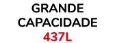 Grande Capacidade 437L