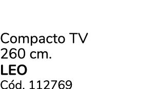 Compacto TV 260 cm. leo C d. 112769