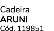 Cadeira aruni C d. 119851