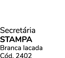 Secret ria STAMPA Branca lacada C d. 2402