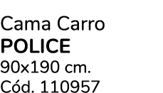 Cama Carro POLICE 90x190 cm. C d. 110957 