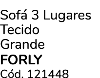 Sof 3 Lugares Tecido Grande FORLY C d. 121448