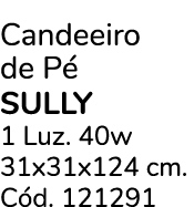 Candeeiro de P sully 1 Luz. 40w 31x31x124 cm. C d. 121291