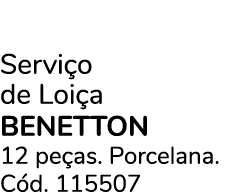 Servi o de Loi a benetton 12 pe as. Porcelana. C d. 115507