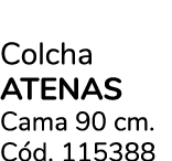 Colcha ATENAS Cama 90 cm. C d. 115388