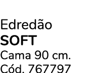 Edred o SOFT Cama 90 cm. C d. 767797 