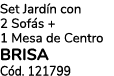Set Jard n con 2 Sof s + 1 Mesa de Centro BRISA C d. 121799