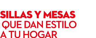  SILLAS y mesas que dan estilo a tu hogar