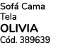 Sof Cama Tela OLIVIA C d. 389639