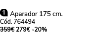   Aparador 175 cm. C d. 764494 359€ 279€ 20%