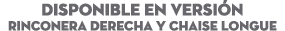 DISPONIBLE EN Versi n Rinconera derecha y chaise longue 