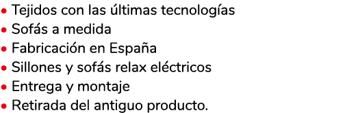 • Tejidos con las ltimas tecnolog as • Sof s a medida • Fabricaci n en Espa a • Sillones y sof s relax el ctricos • ...