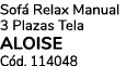 Sof Relax Manual 3 Plazas Tela ALOISE C d. 114048