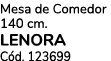 Mesa de Comedor 140 cm. LENORA C d. 123699