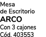 Mesa de Escritorio arco Con 3 cajones C d. 403553 