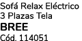 Sof Relax El ctrico 3 Plazas Tela BREE C d. 114051