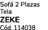 Sof 2 Plazas Tela ZEKE C d. 114038